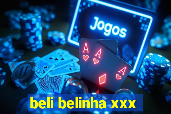 beli belinha xxx